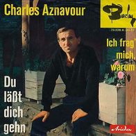 7"AZNAVOUR, Charles · Du lässt dich geh´n (ST RAR 1973)