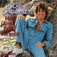 7"ROBERTS, Chris · Hals über Kopf verliebt (CV RAR 1979)