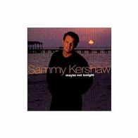 CD Sammy Kershaw - Maybe Not Tonight