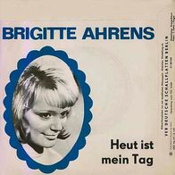 7"AHRENS, Brigitte · Heut ist mein Tag (RAR 1968)