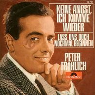 7"FRÖHLICH, Peter · Keine Angst, ich komme wieder (RAR 1966)