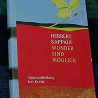 Wunder sind möglich - Spontanheilung bei Krebs, Kappauf