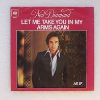 Neil Diamond - Let Me Take You in My Arms Again / As If, Single - CBS 1977