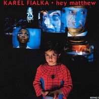 7"FIALKA, Karel · Hey Matthew (RAR 1987)