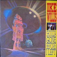 Ike Willis - should´a gone before i left - LP - 1987