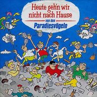 7"PARADIESVÖGEL · Heute gehn wir nicht nach Hause (RAR 1986)