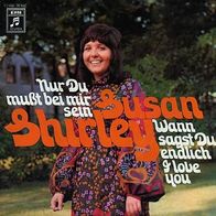 7"Susan Shirley · Nur Du mußt bei mir sein (RAR 1972)