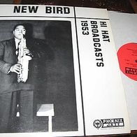 Charlie Parker - New Bird Hi hat broadcasts 1953 - Lp !
