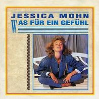 7"MOHN, Jessica · Was für ein Gefühl (RAR 1988)