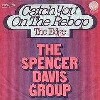 7"SPENCER DAVIS GROUP · Catch You On The Rebop (RAR 1972)