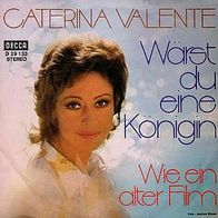 7"VALENTE, Caterina · Wärst du eine Königin (RAR 1969)