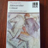 Plutarch –Alexander –Cäsar –Lebensbeschreibungen