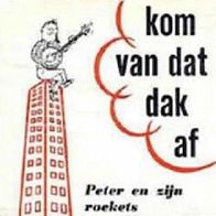 Peter en zijn Rockets - Kom van dat dak af - 7" (NL)
