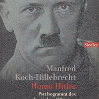 Manfred Koch-Hillebrecht – Homo Hitler – Psychogramm des deutschen Diktators – Siedle