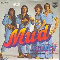 S 7" * * MUD * * L´L´LUCY / My Love is your Love * * TOP HIT 1975