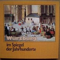 Würzburg im Spiegel der Jahrhunderte - W. Dettelbacher