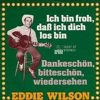 7"WILSON, Eddie · Ich bin froh dass ich dich los bin (RAR 1974)