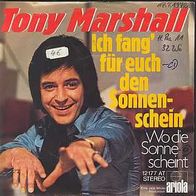 s 7" * * TONY Marshall * * Ich FANG für EUCH den Sonnenschein * * TOP HIT 1972