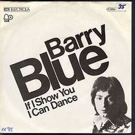 S 7" * * BARRY BLUE * * IF i SHOW you i CAN DANCE * * TOP HIT 1975 * *