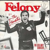 S 7" * * FELONY * * The Fanatic * * TOP HIT 1983 * *