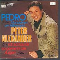 S 7" * * PETER Alexander * * 1973 * * PEDRO * *