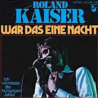 7"KAISER, Roland · War das eine Nacht (RAR 1978)