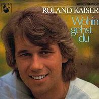 7"KAISER, Roland · Wohin gehst du (RAR 1982)