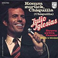 7"IGLESIAS, Julio · Komm zurück Chiquilla (RAR 1975)