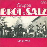 7"Gruppe BROT&SALZ · Nie zuvor (RAR 1975)