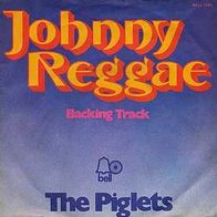 7"PIGLETS · Johnny Reggae (RAR 1971)