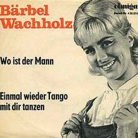 7"WACHHOLZ, Bärbel · Wo ist der Mann (RAR 1966)