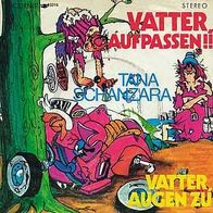 7"SCHANZARA, Tana · Vatter aufpassen (RAR 1970)