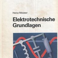 Heinz Meister – Elektronik 1, Elektrotechnische Grundlagen – Vogel Fachbuch Elektroni