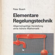 Peter Busch – Automatisierung, Elementare Regelungstechnik – Vogel Fachbuch Elektroni