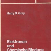 Harry B. Gray – Elektronen und Chemische Bindung – de Gruyter Lehrbuch TB