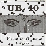 UB 40 - Please Don´t Make Me Cry - 7" - Virgin (D)