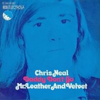 Chris Neal - Mr. Leather And Velvet / Daddy Don´t Go - 7" - EMI 1C 006-95243 (D) 1973