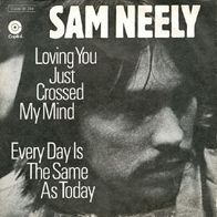Sam Neely - Loving You Just Crossed My Mind - 7" - Capitol 1C 006-81 284 (D) 1972