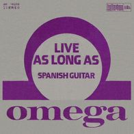 Omega - Live As Long As / Spanish Guitar - 7" - Bacillus BF 18310 (D) 1974