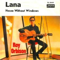 Roy Orbison - Lana / House Without Windows - 7" - London DL 20 819 (D) 1966