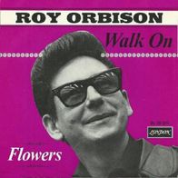 Roy Orbison - Walk On / Flowers - 7" - London DL 20 871 (D) 1968