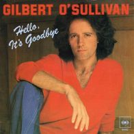 Gilbert O´Sullivan - Hello, It´s Goodbye / Break It To Me.. - 7" - CBS 9462 (NL) 1980