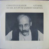Christian Kaiser ( Gitarre )- Musik aus 5 Jahrhunderten