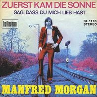 7"MORGAN, Manfred · Zuerst kam die Sonne (RAR 1970)