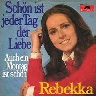 7"REBEKKA · Schön ist jeder Tag der Liebe (RAR 1973)