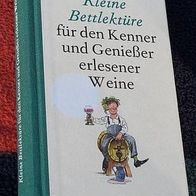 Kleine Bettlektüre f. d. Kenner ... erlesenesener Weine