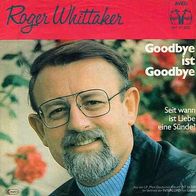 7"WHITTAKER, Roger · Goodbye ist Goodbye (RAR 1979)