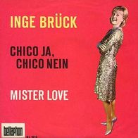 7"BRÜCK, Inge · Chico ja, Chico nein (RAR 1965)