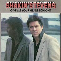 Shakin´ Stevens - Give Me Your Heart Tonight - 7" (NL)