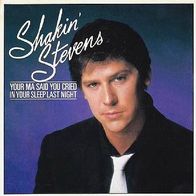 Shakin´ Stevens - Your Ma Said You Cried In Your Sleep